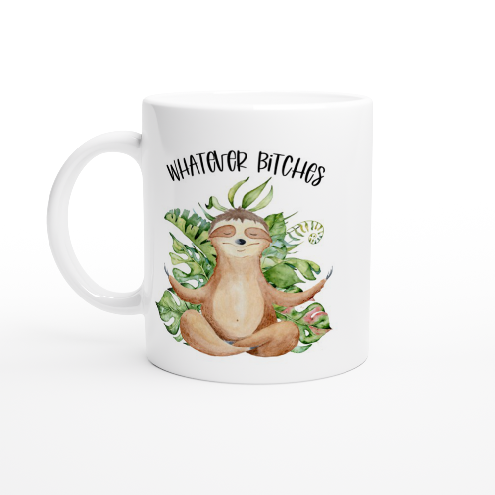 Whatever Bitches White 11oz Ceramic Mug