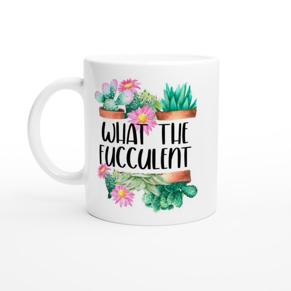 What The Fucculent Floral White 11oz Ceramic Mug